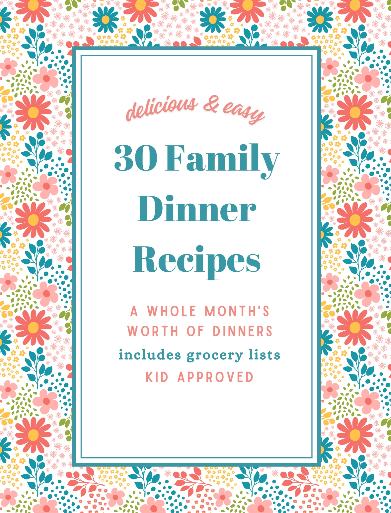 , 30 Family Dinner Ideas with Recipes and Grocery Lists (Floral Edition), Joyful Homemaking