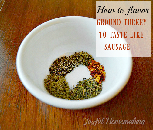 ground turkey sausage, Flavor Ground Turkey to Taste Like Sausage, Joyful Homemaking