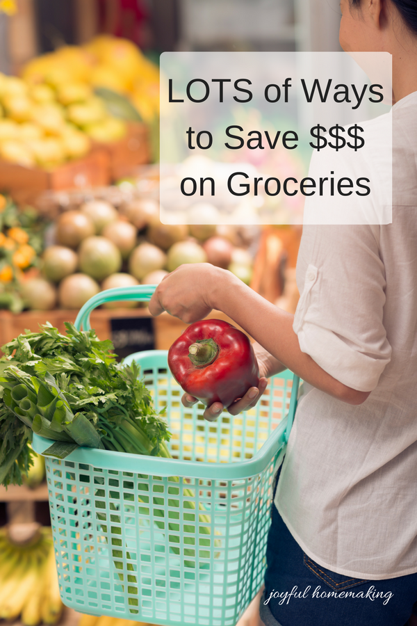 how to save money on groceries, How to Save Lots of Money on Groceries, Joyful Homemaking