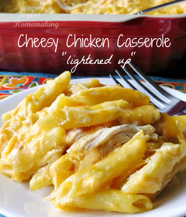 cheesy chicken casserole, Cheesy Chicken Casserole &#8211; Lighter, Joyful Homemaking
