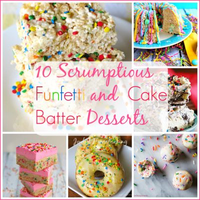 10 Funfetti and Cake Batter Desserts